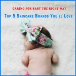 Best Baby Skin Care Products Brand