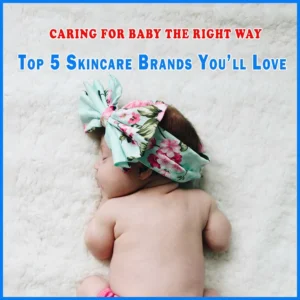 Best Baby Skin Care Products Brand